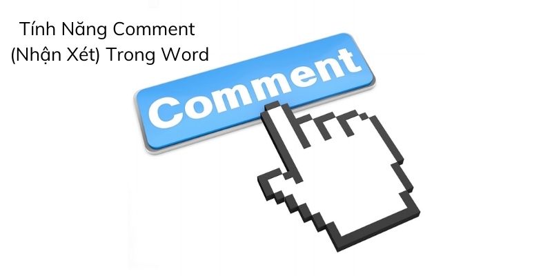 Tính Năng Comment (Nhận Xét) Trong Word